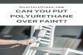 Can you put polyurethane on spray paint?